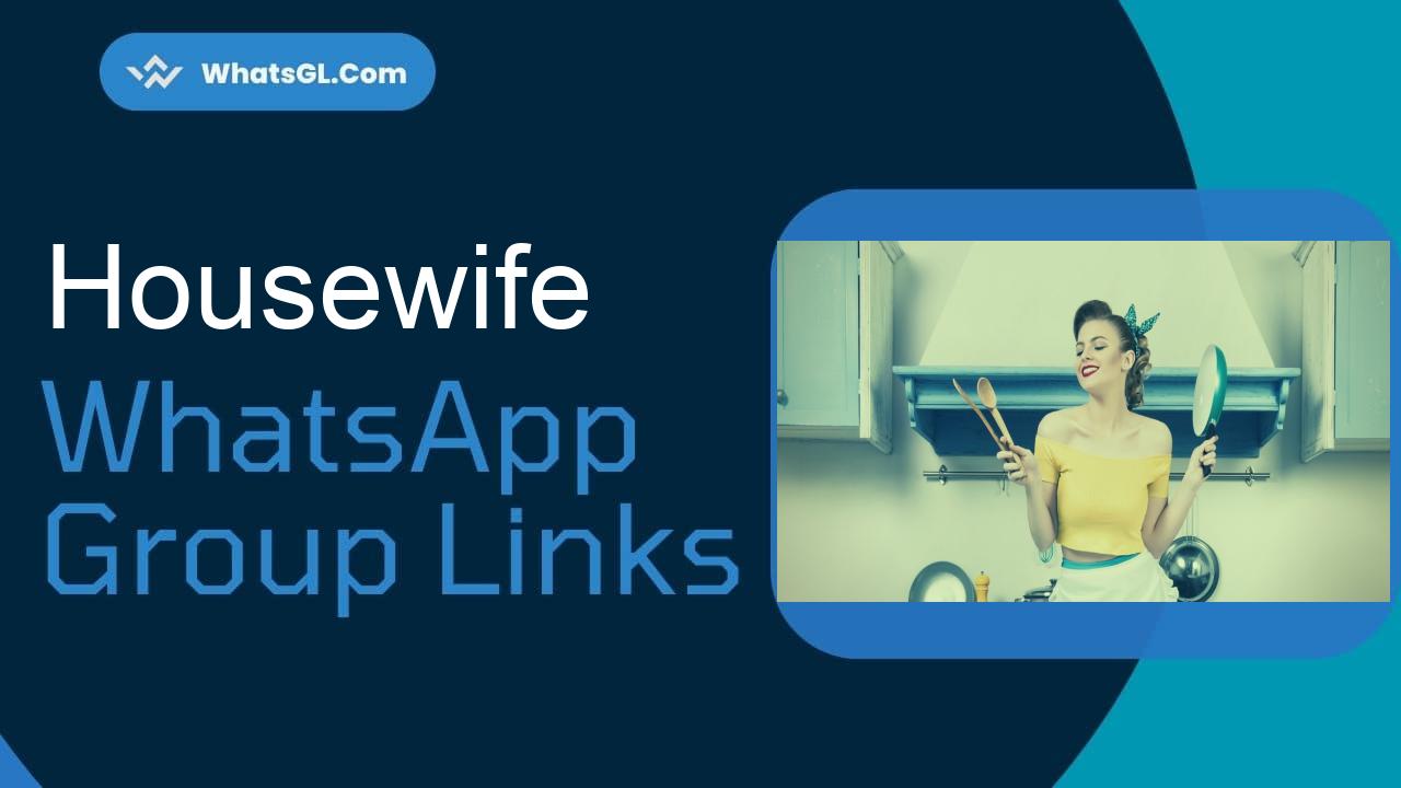 Housewife Whatsapp Group Links