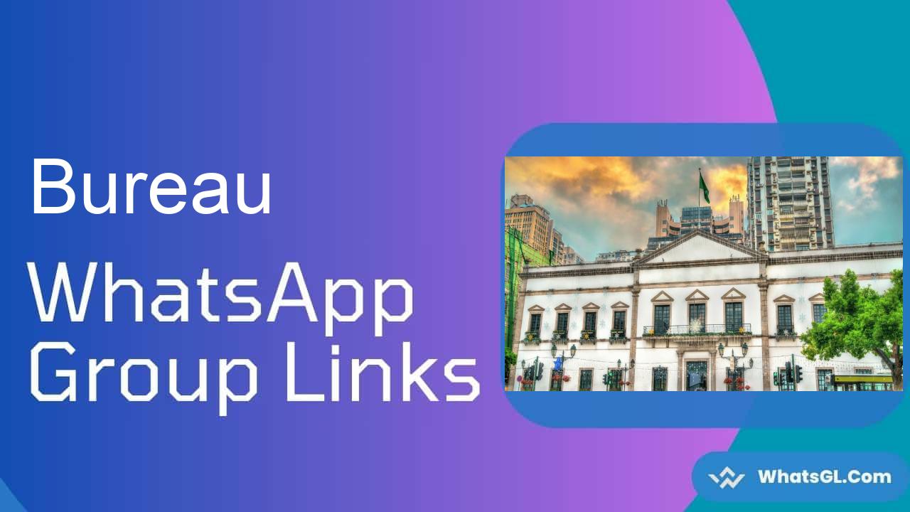 Bureau WhatsApp Group Links