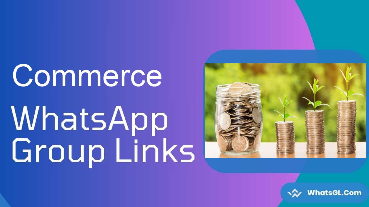 Commerce Whatsapp Group Links