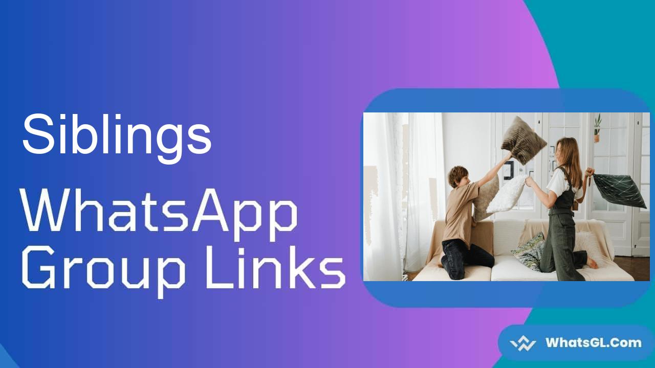 Siblings Whatsapp Group Links WhatsApp Group