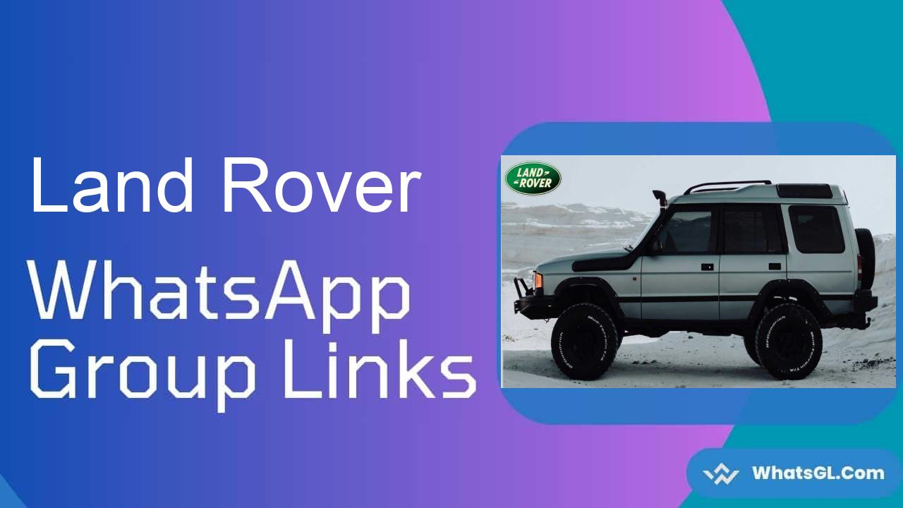 Land Rover WhatsApp Group Links