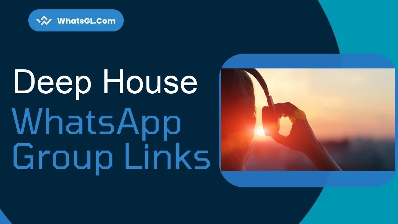 Deep House WhatsApp Group Links