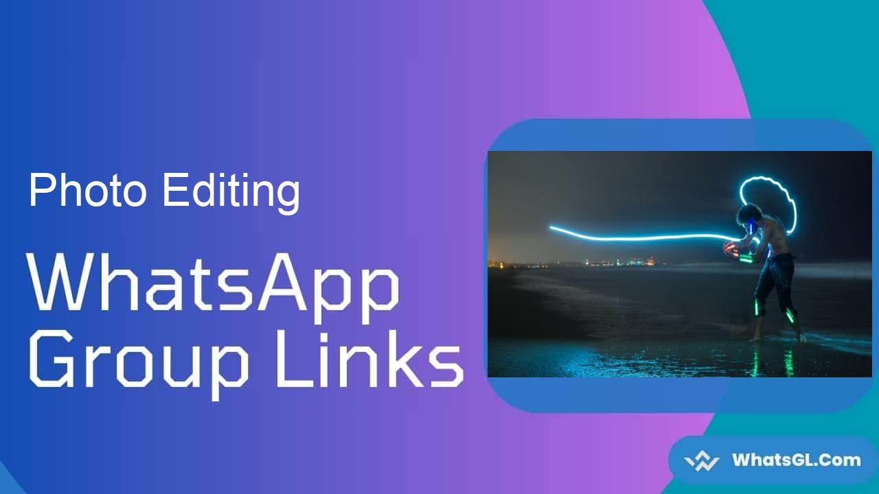 Photo Editing Whatsapp Group Links