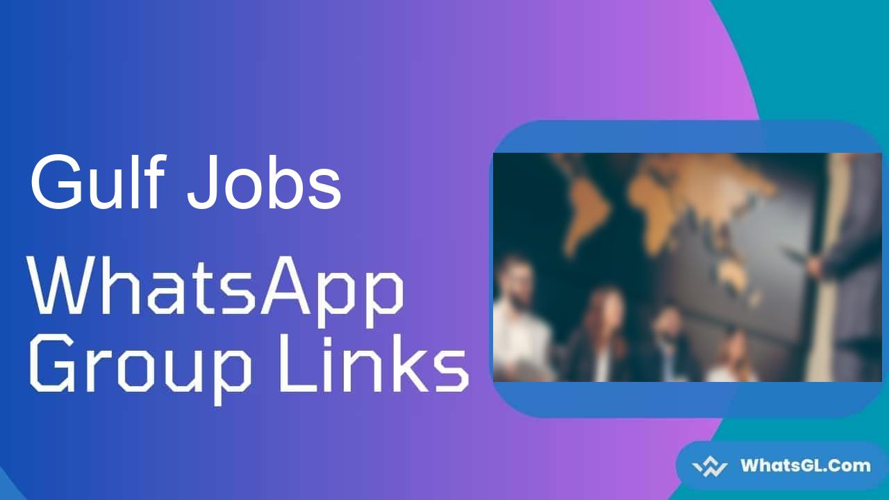 Gulf Jobs Whatsapp Group Links