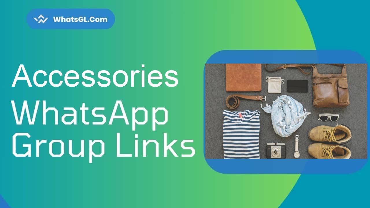 Accessories WhatsApp Group Links
