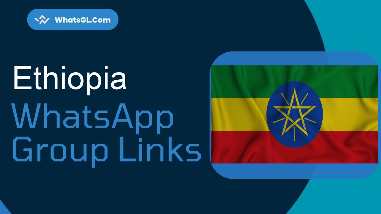 Ethiopia WhatsApp Group Links