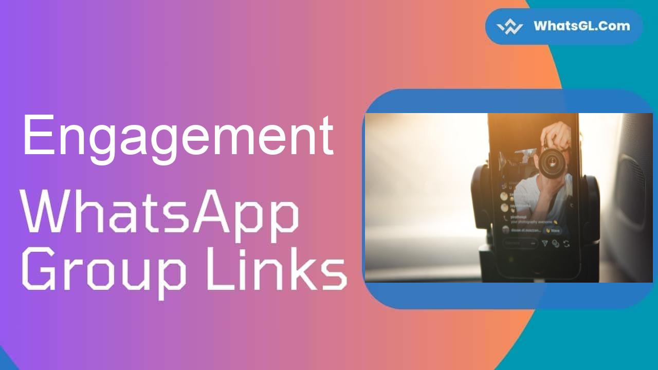 Engagement WhatsApp Group Links