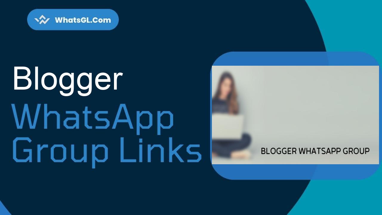 Blogger Whatsapp Group Links