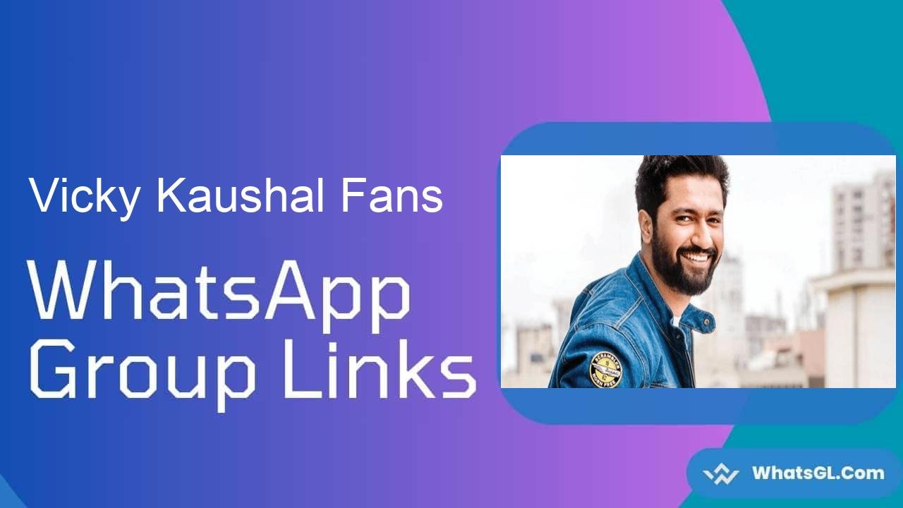 Vicky Kaushal Fans WhatsApp Group Links