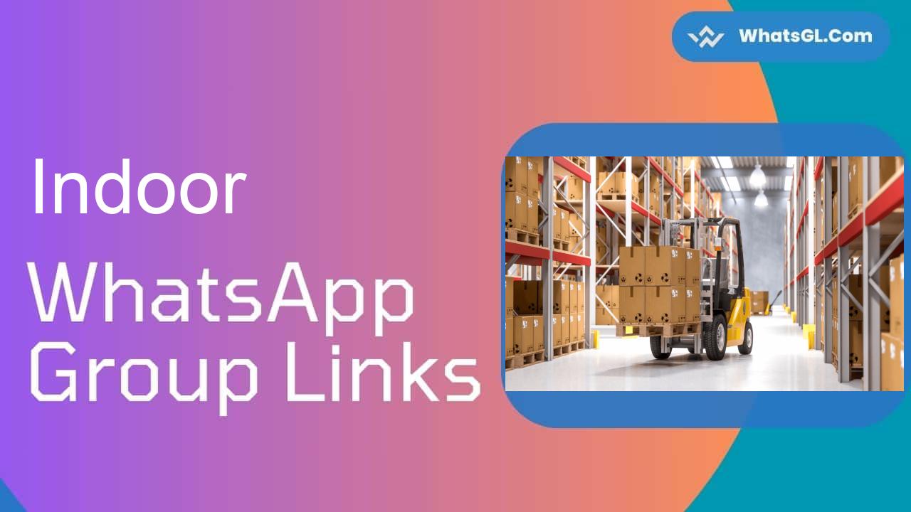 Indoor WhatsApp Group Links