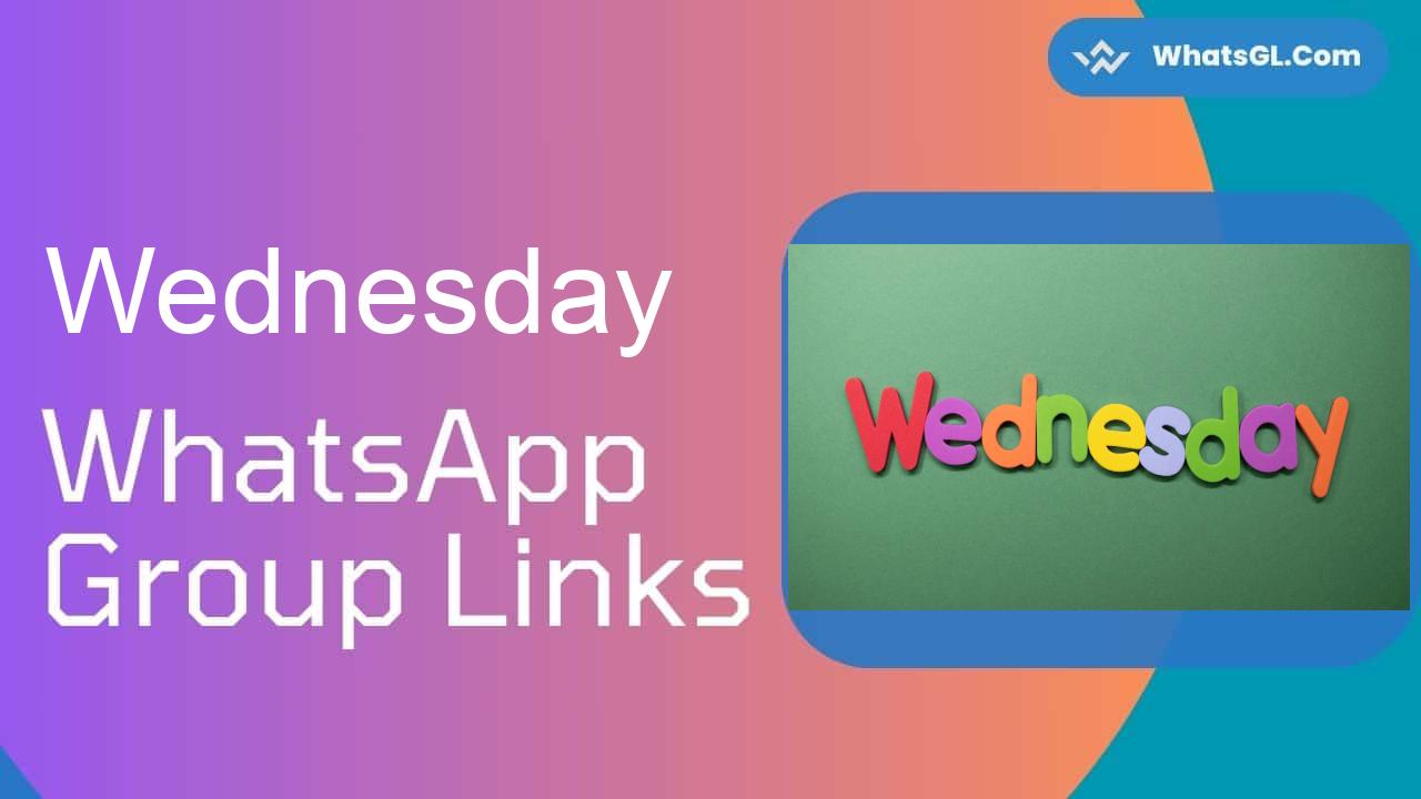 Wednesday WhatsApp Group Links