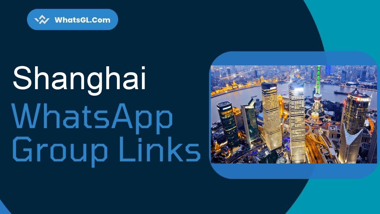 Shanghai WhatsApp Group Links